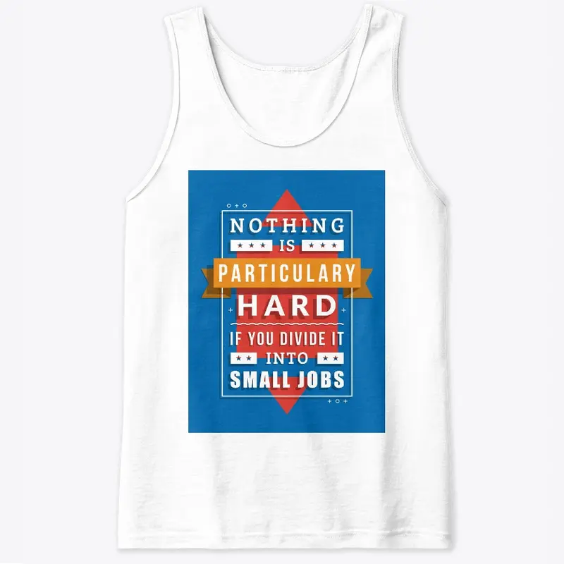 Nothing is Hard, Motivational shirt