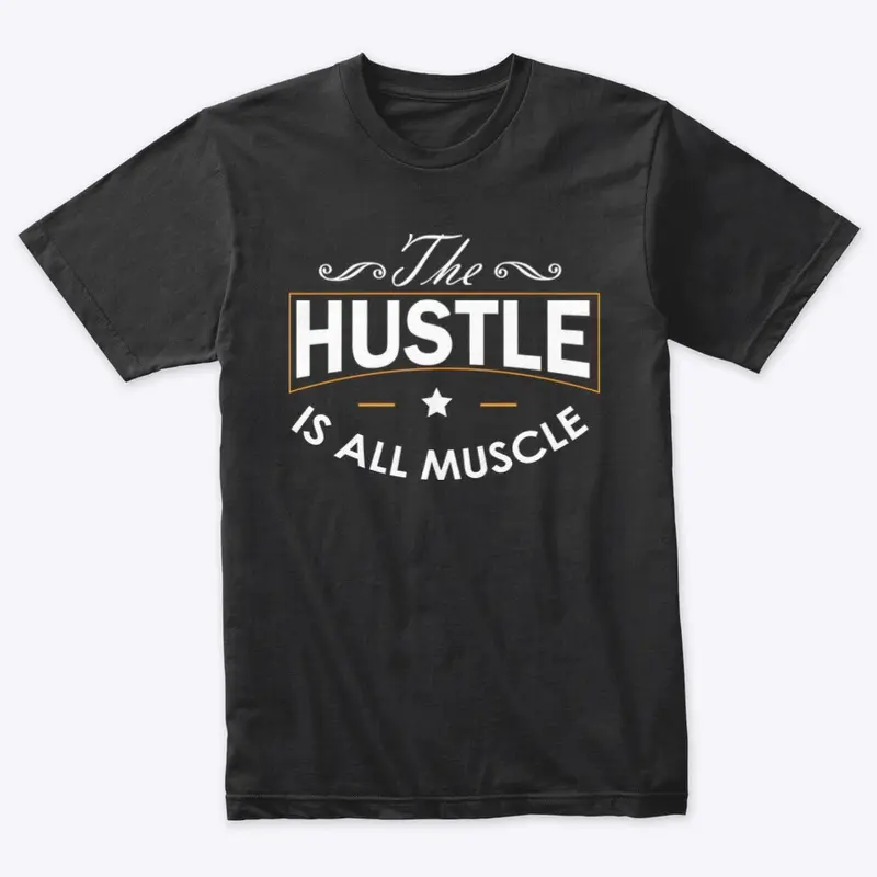 The Hustle Is All Muscle 