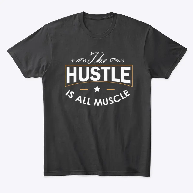 The Hustle Is All Muscle 