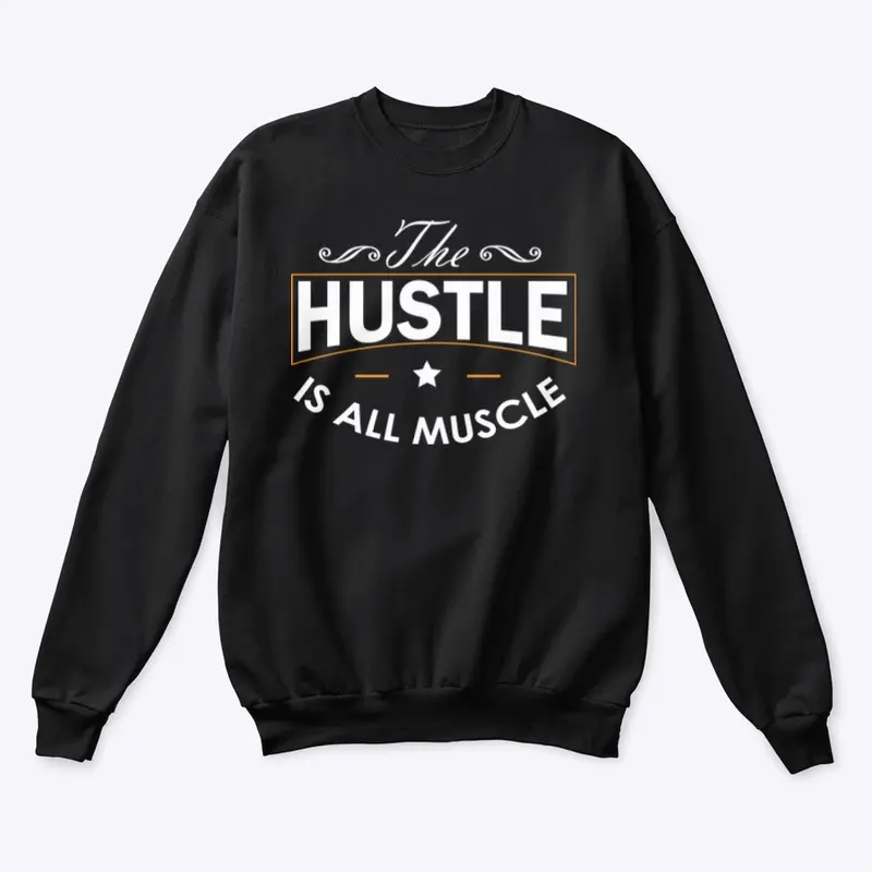 The Hustle Is All Muscle 