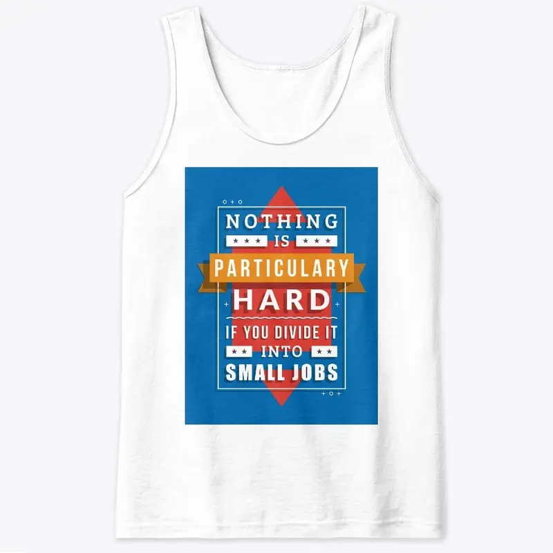 Nothing is Hard, Motivational shirt