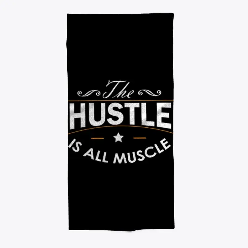 The Hustle Is All Muscle