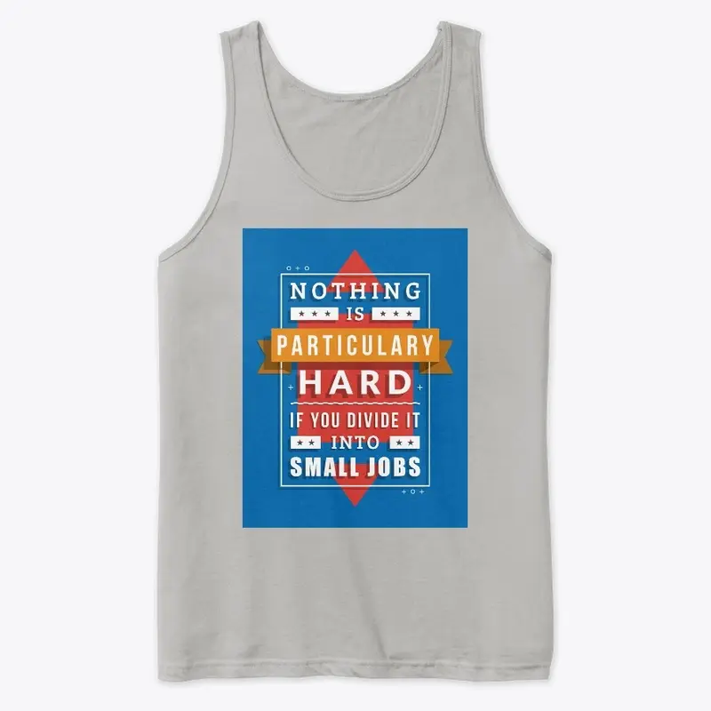 Nothing is Hard, Motivational shirt