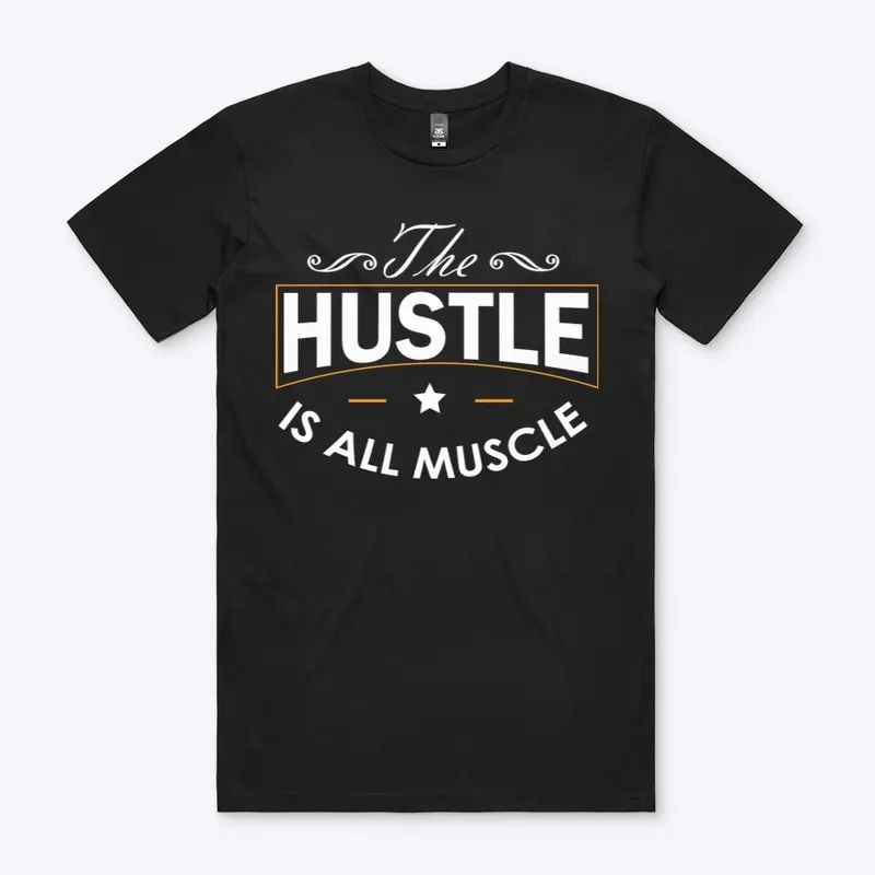 The Hustle Is All Muscle 