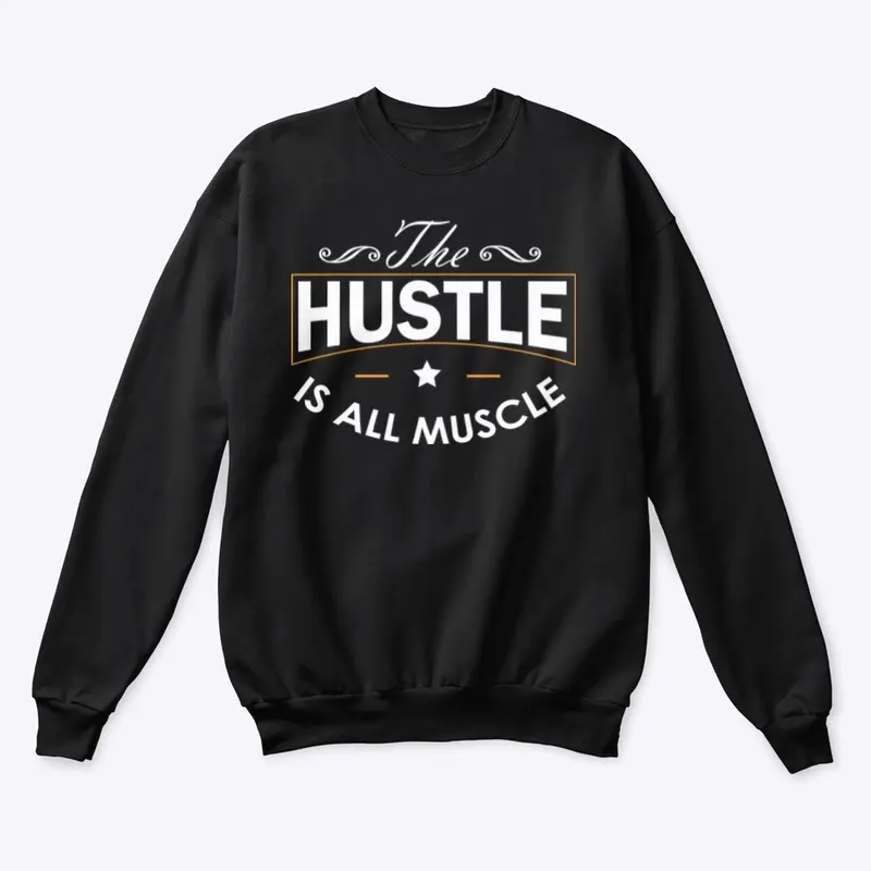 The Hustle Is All Muscle 