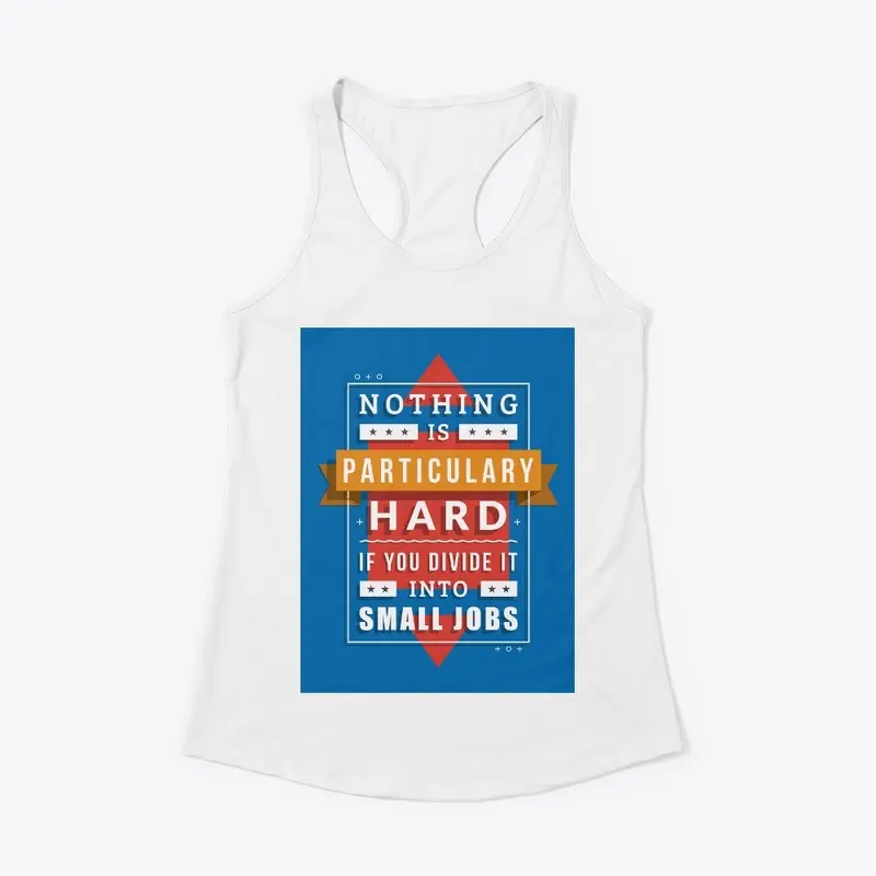 Nothing is Hard, Motivational shirt