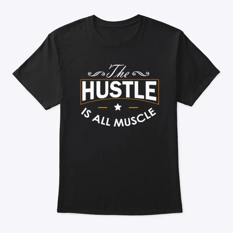 The Hustle Is All Muscle 