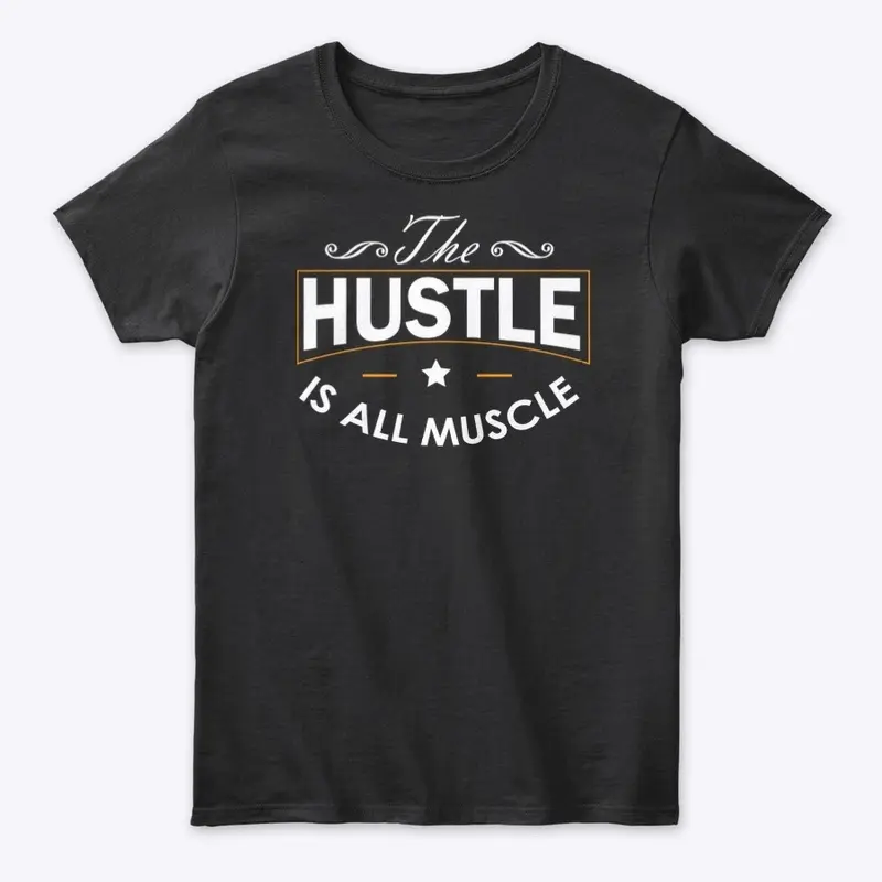 The Hustle Is All Muscle